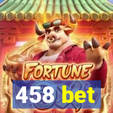 458 bet